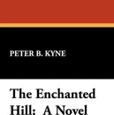 The Enchanted Hill - Peter B. Kyne
