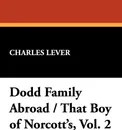 Dodd Family Abroad / That Boy of Norcott's, Vol. 2 - Charles Lever