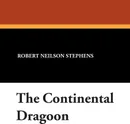 The Continental Dragoon - Robert Neilson Stephens