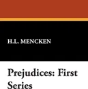 Prejudices. First Series - H. L. Mencken