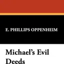 Michael's Evil Deeds - E. Phillips Oppenheim