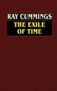 The Exile of Time - Ray Cummings