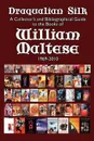Draqualian Silk. A Collector's and Bibliographical Guide to the Books of William Maltese, 1969-2010 - William Maltese