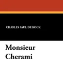 Monsieur Cherami - Charles Paul De Kock, George Burnham Ives