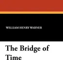 The Bridge of Time - William Henry Warner