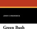 Green Bush - John T. Frederick, George L. Stout