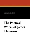 The Poetical Works of James Thomson - James Thomson