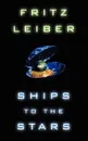 Ships to the Stars - Fritz Leiber