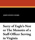 Surry of Eagle's-Nest or The Memoirs of a Staff-Officer Serving in Virginia - John Esten Cooke