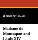 Madame de Montespan and Louis XIV - H. Noel Williams