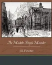 The Middle Temple Murder - J. S. Fletcher