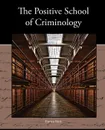 The Positive School of Criminology - Enrico Ferri