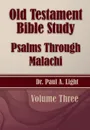 Old Testament Bible Study, Psalms Through Malachi - Paul A. Light