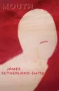 Mouth - James Sutherland-Smith