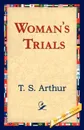 Woman's Trials - T. S. Arthur