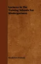 Lectures in the Training Schools for Kindergartners - Elizabeth Palmer 1804-1894. [. Peabody