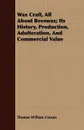 Wax Craft, All About Beeswax; Its History, Production, Adulteration, And Commercial Value - Thomas William Cowan