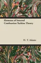 Elements of Internal Combustion Turbine Theory - H. T. Adams