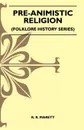 Pre-Animistic Religion (Folklore History Series) - R. R. Marett