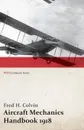 Aircraft Mechanics Handbook 1918 (WWI Centenary Series) - Fred H. Colvin