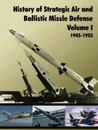 History of Strategic and Ballistic Missle Defense, Volume I - U.S. Army Center of Military History