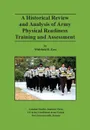 A Historical Review and Analysis of Army Physical Readiness Training and Assessment - Whitfield B. East, Mark P. Hertling, Combat Studies Institute Press