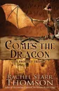 Comes the Dragon - Rachel Starr Thomson