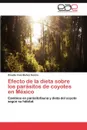 Efecto de La Dieta Sobre Los Parasitos de Coyotes En Mexico - Munoz Garcia Claudia Irais