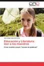 Educacion y Literatura. Leer a Los Maestros - Jos Angel L. Pez Herrer as, Jose Angel Lopez Herrerias