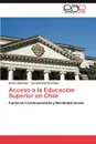 Acceso a la Educacion Superior En Chile - Oscar Espinoza, Luis Eduardo Gonz Lez, Luis Eduardo Gonzalez