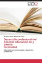 Desarrollo Profesional del Docente Educacion En y Para La Diversidad - Matamoros Suarez Maria Del Carmen