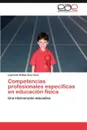 Competencias Profesionales Especificas En Educacion Fisica - Leonardo Rafael Vera Vera