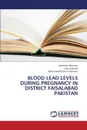 Blood Lead Levels During Pregnancy in District Faisalabad Pakistan - Manzoor Maleeha, Khursid Faiza, Ur Rahman Muhammad Saif