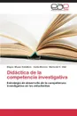 Didactica de la competencia investigativa - Maxan Caballero Elayne, Moreno Iraida, Véliz María del C.