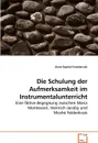 Die Schulung der Aufmerksamkeit im Instrumentalunterricht - Anna-Sophie Fanenbruck