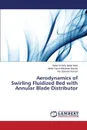 Aerodynamics of Swirling Fluidized Bed with Annular Blade Distributor - Mohd Nawi Mohd Al-Hafiz, Batcha Mohd Faizal Mohideen, Asmuin Nor Zelawati