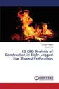 2D CFD Analysis of Combustion in Eight Legged Star Shaped Perforation - Pandey Krishna, Deb Sunita