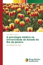 A psicologia medica na Universidade do Estado do Rio de Janeiro - Ribeiro Guedes Carla