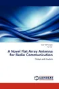 A Novel Flat Array Antenna for Radio Communication - Tahir Mehmood, Yu Yun