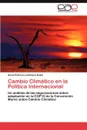 Cambio Climatico En La Politica Internacional - Alana Patricia Lom Naco Busto, Alana Patricia LoMonaco Busto