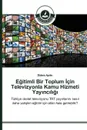 Egitimli Bir Toplum Icin Televizyonla Kamu Hizmeti Yay?nc?l?g? - Aydın Didem