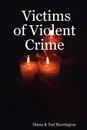Victims of Violent Crime - Diana Harrington, Ted Harrington