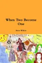 When Two Become One - Steve Wilson