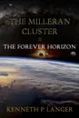 The Milleran Cluster. The Forever Horizon - Kenneth P. Langer