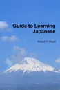 Guide to Learning Japanese - Robert T. Wood