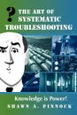 The Art of Systematic Troubleshooting - Shawn Pinnock