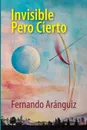 Invisible pero cierto - Fernando Aranguiz