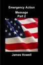 Emergency Action Message, Part 2 - James Howell