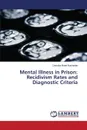 Mental Illness in Prison. Recidivism Rates and Diagnostic Criteria - Reed Burkhalter Chemika