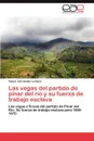 Las Vegas del Partido de Pinar del Rio y Su Fuerza de Trabajo Esclava - Yenise Hern Ndez Cordero, Yenise Hernandez Cordero